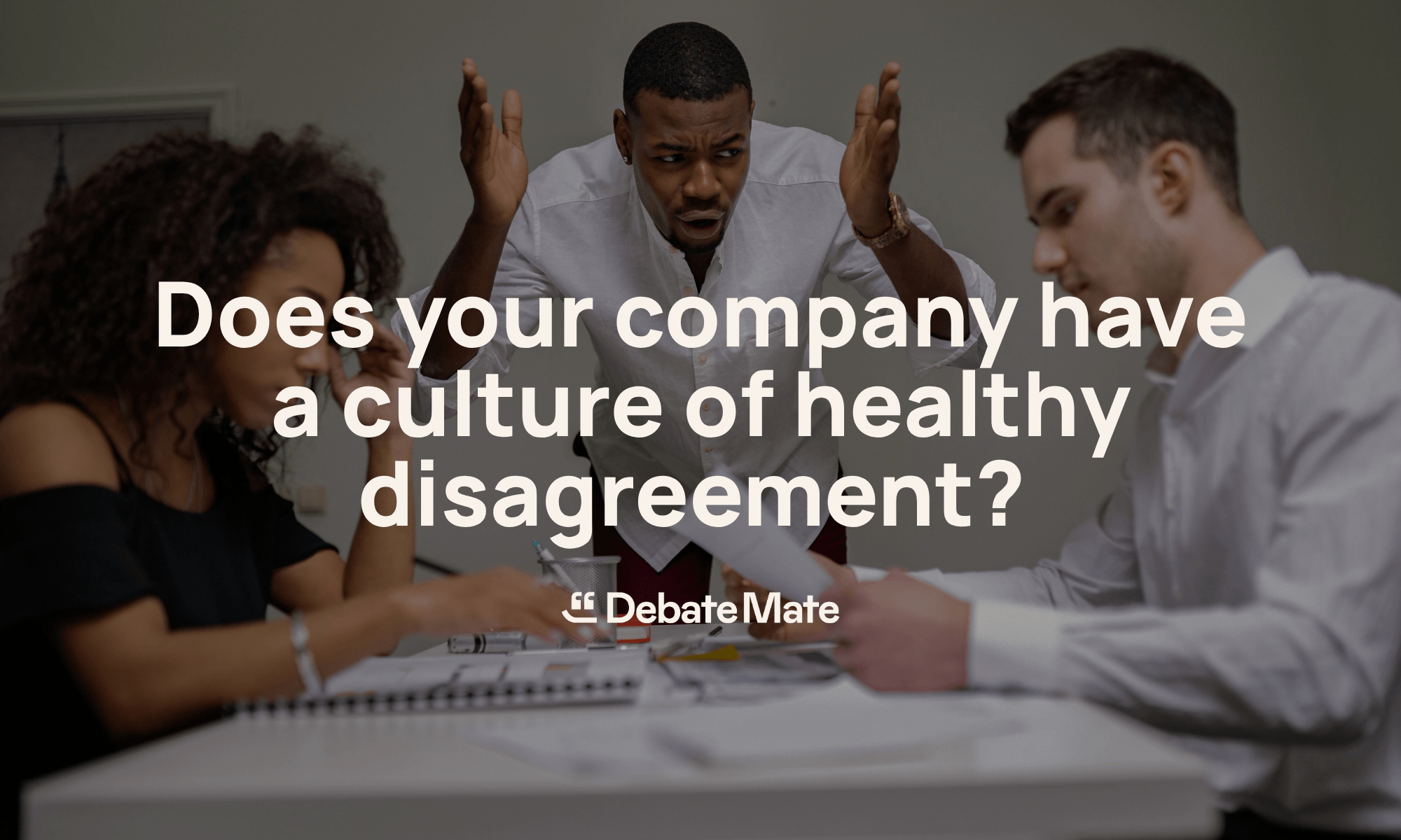Why disagreement is the missing skill in most organisations